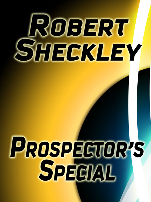 Title details for Prospector's Special by Robert Sheckley - Available